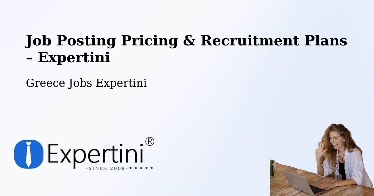 Job Posting Pricing & Recruitment Plans – Neápolis - Neápolis, Greece Jobs Expertini